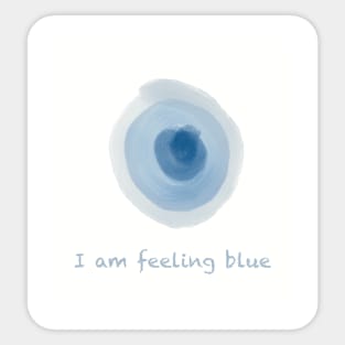 I am feeling blue Sticker